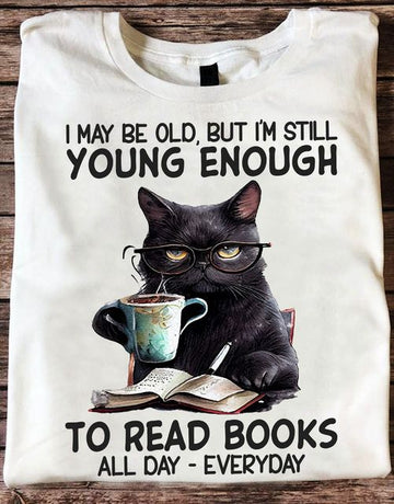 Cat I May Be Old But I'm Still Young Enough To Read Books - Standard T-shirt