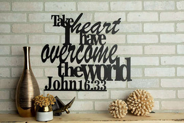Jesus John 16:33 - Take Heart I Have Overcome The World - Cut Metal Sign