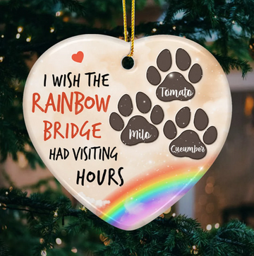 Dog i wish the rainbow bridge had visiting hours Memorial Gift - Personalized Ceramic Ornament, Christmas Ornament