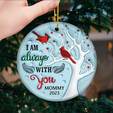 I Am Always With You - Memorial Personalized Custom Ornament - Personalized Ceramic Ornament, Christmas Ornament