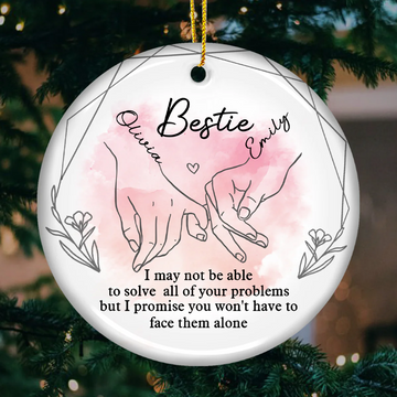 Bestie i may not be able to solve all your problems - Personalized Ceramic Ornament, Christmas Ornament