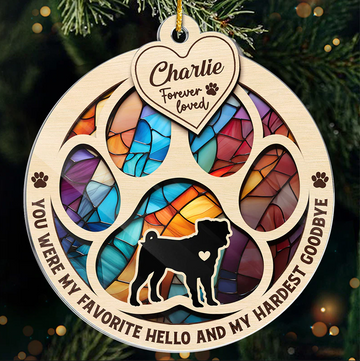 Dogs you were my favorite hello and my hardest goodbye - Personalized Memorial Suncatcher