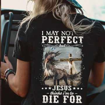 Cross and Horse I may not be perfect but Jesus think I'm to die for - Standard T-shirt