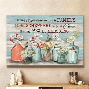 Having somewhere to go is home Having someone to love is family - Matte Canvas