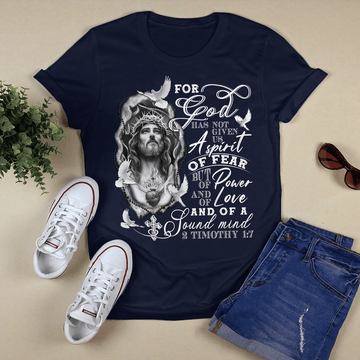 For god has not given us a spirit of fear- Standard T-shirt