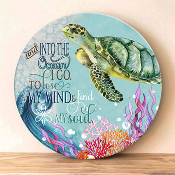 Turtle Lovers Into The - Ocean I Go Round Wooden House Sign