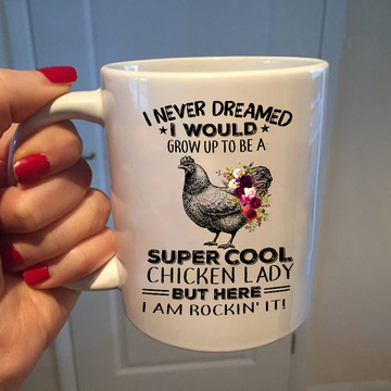 Chicken i would grow up to be a super cool Chicken lady - Mug