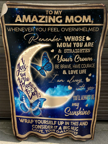 To my amazing Mom whenever you feel overwhelmed - Blanket 30x40 50x60 60x80