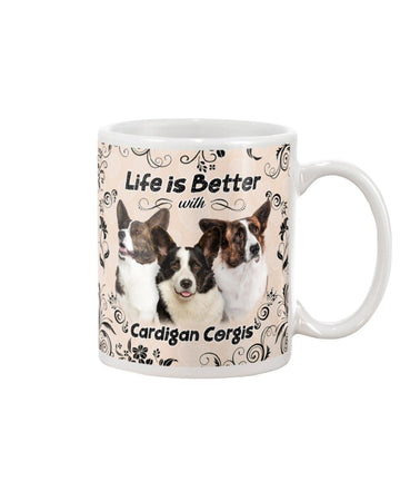 life is better with Cardigan Welsh Corgis Mug White 11Oz