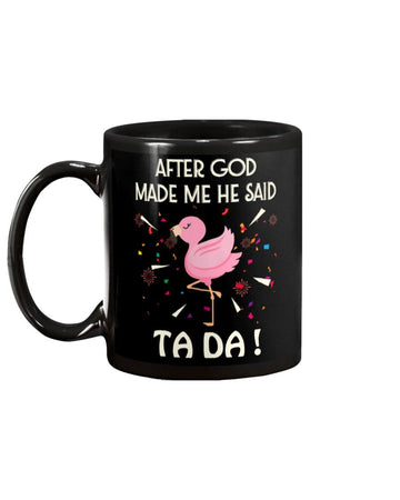God made me ta da Flamingo Mug Black 11Oz