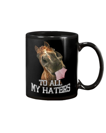 Horse To All My Haters Mug White 11Oz