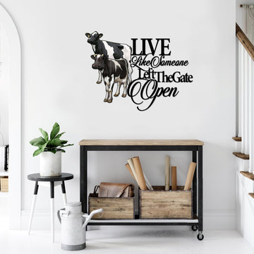 Cow Live like someone left the gate open Cut Metal Sign
