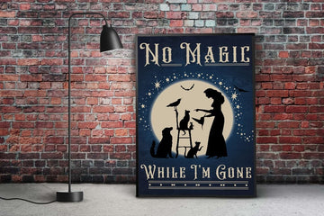 No magic while I'm gone poster, Funny Halloween poster, Halloween poster, Witch poster, Pet lover poster