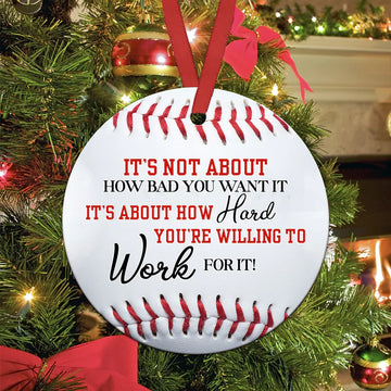 Baseball you are willing to work for it Ceramic Ornament