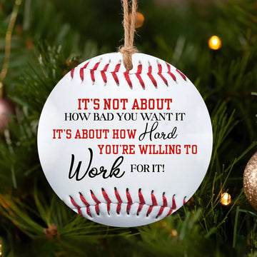 Baseball you are willing to work for it Ceramic Ornament