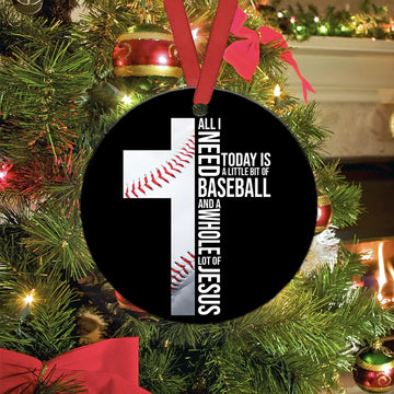 All i need today is a little bit of Baseball and a whole lot of Jesus Ceramic Ornament