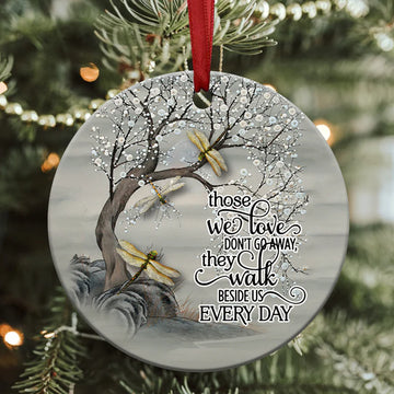 Dragonfly memorial those we love don't go away Ceramic Ornament