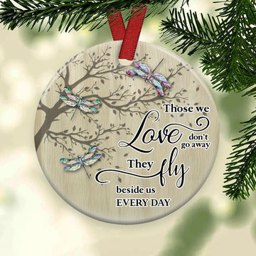 Dragonfly Memorial  those we love don't go away Ceramic Ornament