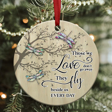 Dragonfly Memorial  those we love don't go away Ceramic Ornament