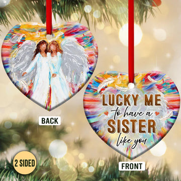 Sister Angel Lucky Me To Have A Sister Like You Ceramic Ornament