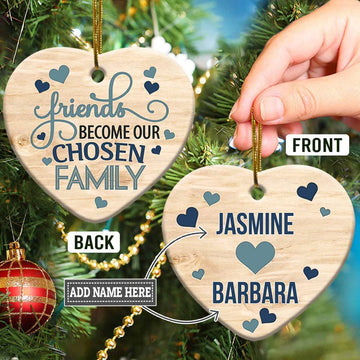 Friends Become Our Chosen Family Personalized  Ceramic Ornament