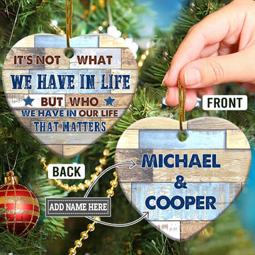 Friend Who We Have In Our Life That Matters  Personalized Ceramic Ornament