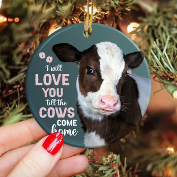 Farm Cow I Will Love You Ceramic Ornament