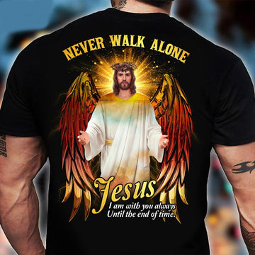 Never Walk Alone Jesus I Am With You Always Until The End Of Time Standard T-shirt