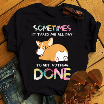 Funny Corgi Take All Day To Get Nothing Done Standard T-Shirt
