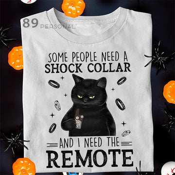 Black Cat Some People Need A Shock Collar Standard T-Shirt