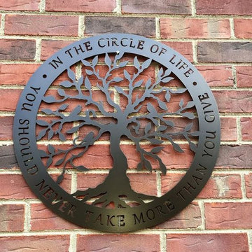 Tree In the circle of life you should never take more than you give  - Metal House Sign