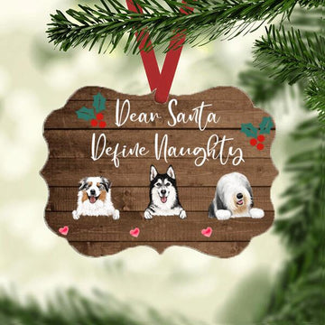 Dog Lovers Dear Santa Define Naughty Personalized Ornament