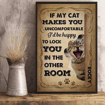 Cat Lovers If My Cat Makes You Uncomfortable Personalized Poster