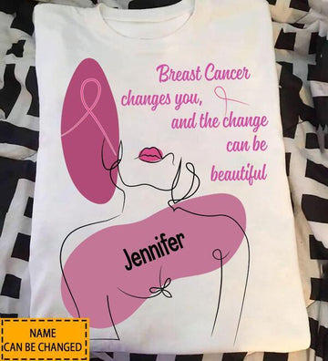 Breast Cancer Changes You And The Change Can Be Beautiful Personalized Standard T-shirt