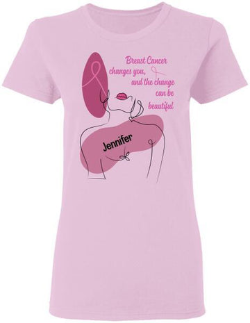Breast Cancer Changes You And The Change Can Be Beautiful Personalized Standard T-shirt