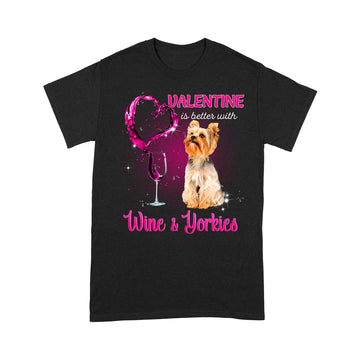 Yorkshire Terrier and Wine make Valentine better Black Standard T-Shirt S M L XL 2XL 3XL 4XL 5XL