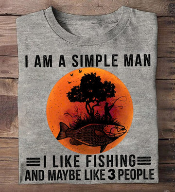 I am a simple man I like fishing and maybe like 3 people - Standard T-shirt