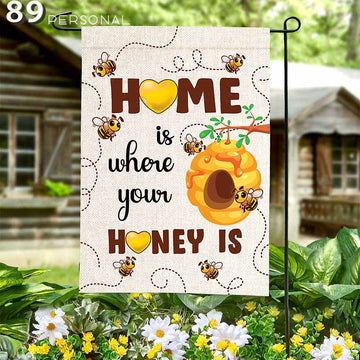 Bee Home Is Where Your Honey Is Garden Flag 12x18
