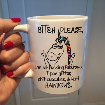I'm so fabulous I pee glitter shit cupcakes and fart rainbow unicorn coffee mug - GST