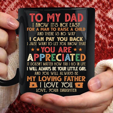 To My Dad I Will Always Be Your Little Girl You Are Appreciated Mug Gift For Dad