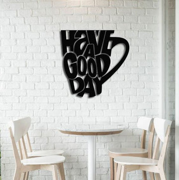 Have A Good Day Cup | Wall Art Decor - Cut Metal Sign