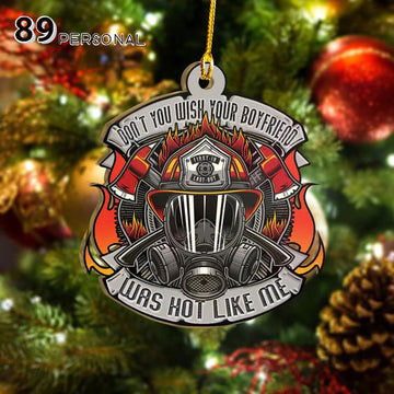 Firefighter Was Hot Like Me - Two sides ornament