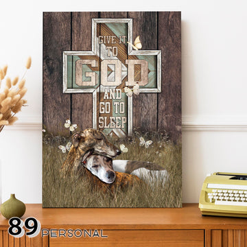 Greyhound Give It To God And Go To Sleep Custom Matte Canvas