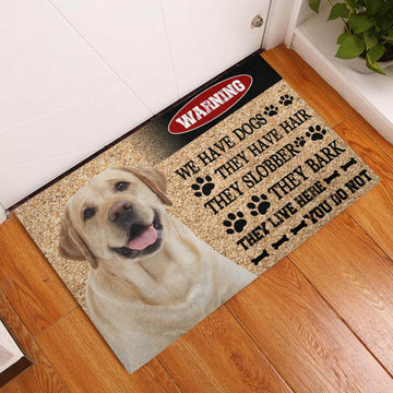 Labrador Retriever Dogs have hair slobber bark live here you not - Rubber Base Doormat