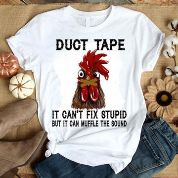 Chicken duct tape it can't fix stupid but it can muffle the sound - Standard T-shirt