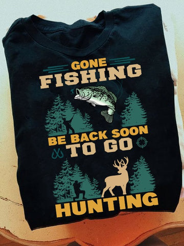 Gone Fishing Be Back Soon To Go Hunting - Standard T-shirt
