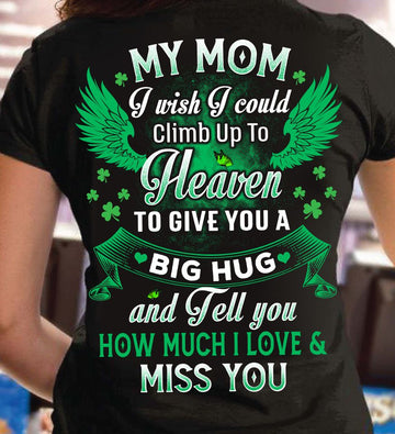 My mom I wish I could climb up to heaven - Standard T-shirt