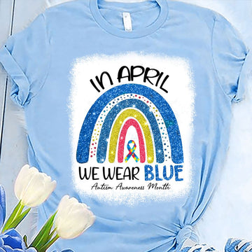 In April We wear blue Autism - Standard T-shirt