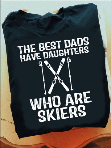 The Best Dads Have Daughters Who Are Skiers  - Standard T-shirt