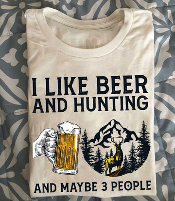 I Like Beer And Hunting And Maybe 3 People - Standard T-shirt